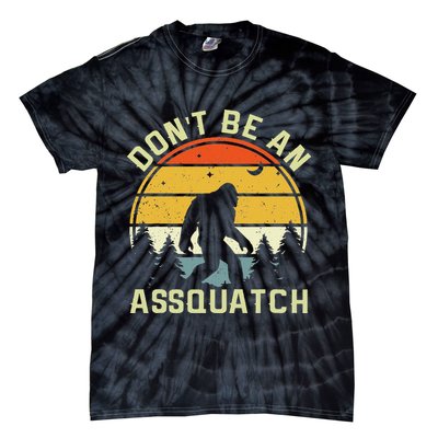 DonT Be An Sasquatch . Funny Sasquatch Tie-Dye T-Shirt