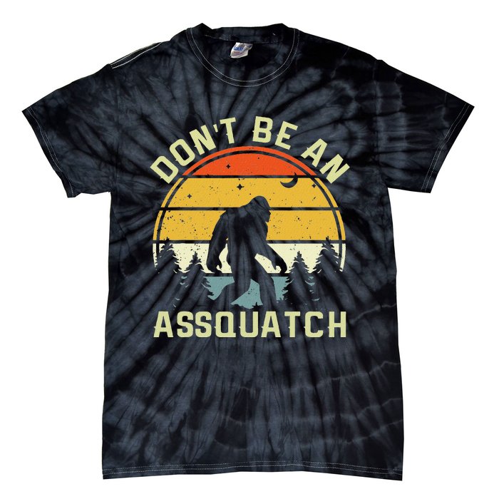 DonT Be An Sasquatch . Funny Sasquatch Tie-Dye T-Shirt