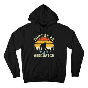 DonT Be An Sasquatch . Funny Sasquatch Tall Hoodie