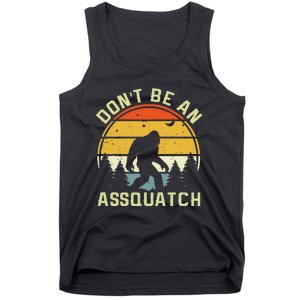 DonT Be An Sasquatch . Funny Sasquatch Tank Top