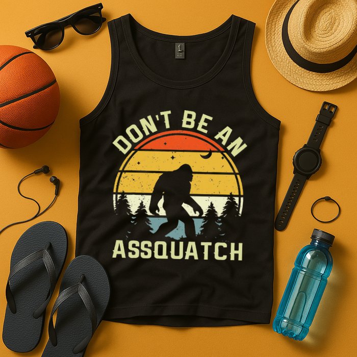 DonT Be An Sasquatch . Funny Sasquatch Tank Top