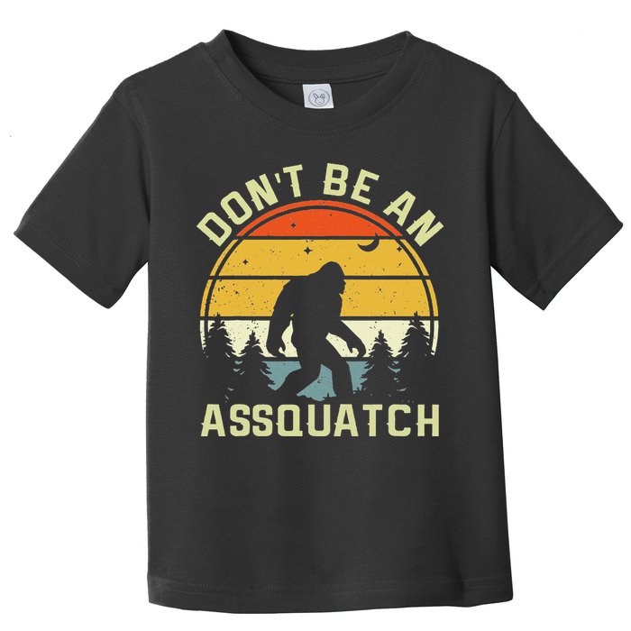 DonT Be An Sasquatch . Funny Sasquatch Toddler T-Shirt