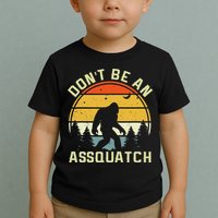 DonT Be An Sasquatch . Funny Sasquatch Toddler T-Shirt