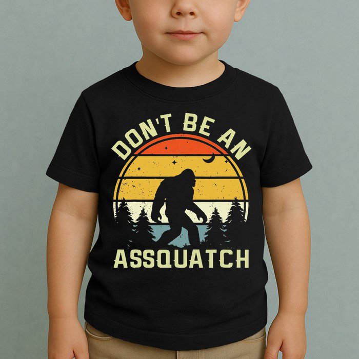 DonT Be An Sasquatch . Funny Sasquatch Toddler T-Shirt