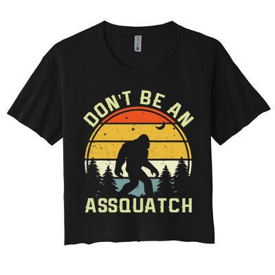 DonT Be An Sasquatch . Funny Sasquatch Crop Top