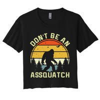 DonT Be An Sasquatch . Funny Sasquatch Crop Top