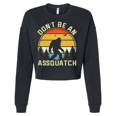 DonT Be An Sasquatch . Funny Sasquatch Cropped Pullover Crew