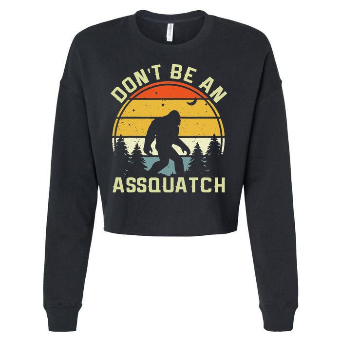 DonT Be An Sasquatch . Funny Sasquatch Cropped Pullover Crew