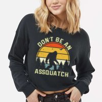 DonT Be An Sasquatch . Funny Sasquatch Cropped Pullover Crew