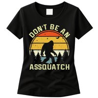 DonT Be An Sasquatch . Funny Sasquatch Womens T-Shirt