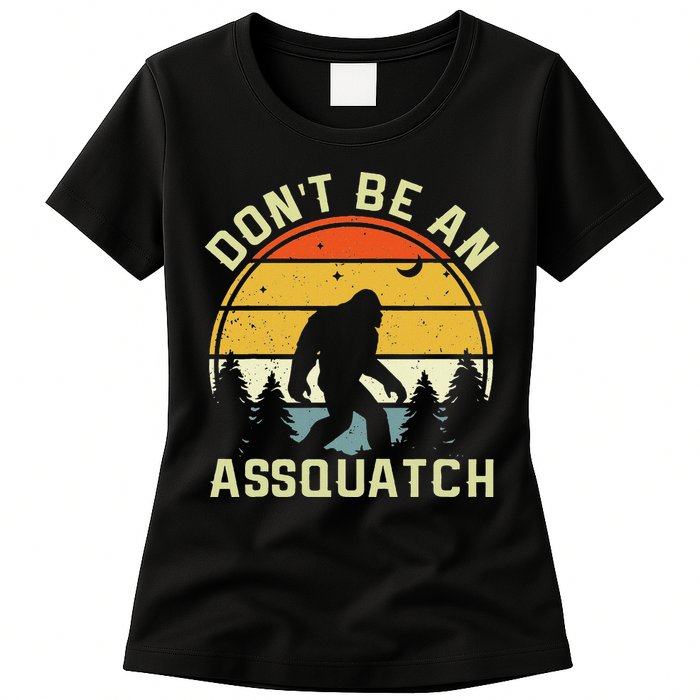 DonT Be An Sasquatch . Funny Sasquatch Womens T-Shirt