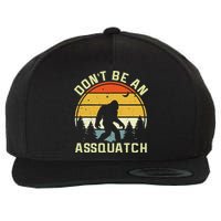 DonT Be An Sasquatch . Funny Sasquatch Wool Snapback Cap