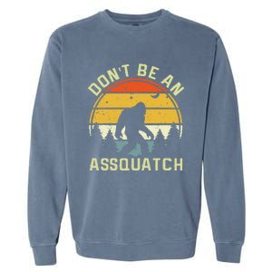 DonT Be An Sasquatch . Funny Sasquatch Garment-Dyed Sweatshirt