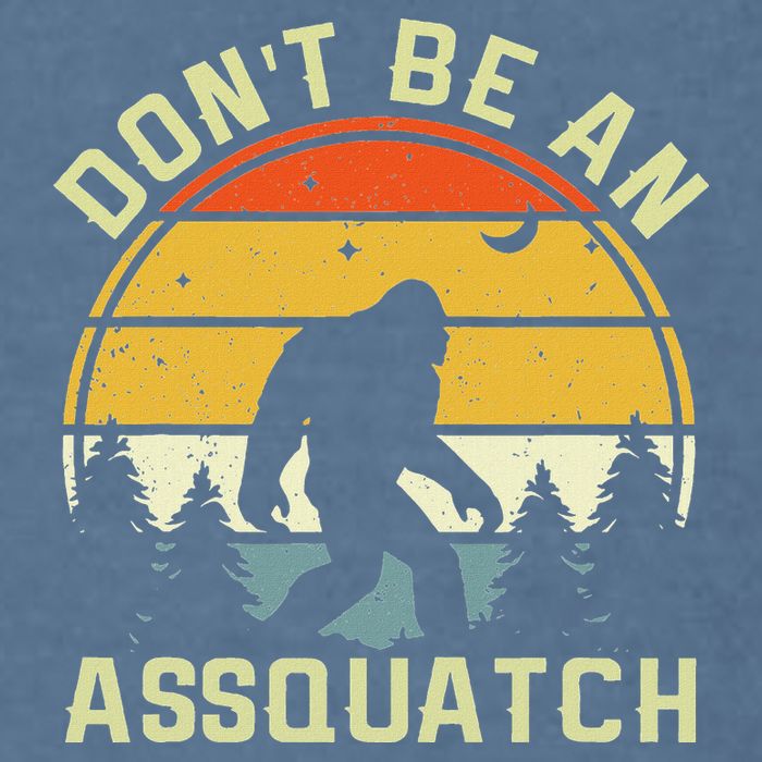 DonT Be An Sasquatch . Funny Sasquatch Garment-Dyed Sweatshirt