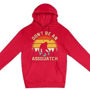 DonT Be An Sasquatch . Funny Sasquatch Premium Pullover Hoodie