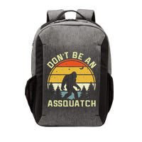 DonT Be An Sasquatch . Funny Sasquatch Vector Backpack