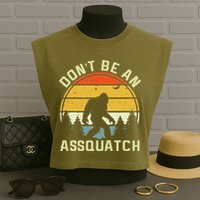 DonT Be An Sasquatch . Funny Sasquatch Garment-Dyed Women's Muscle Tee