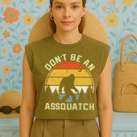 DonT Be An Sasquatch . Funny Sasquatch Garment-Dyed Women's Muscle Tee