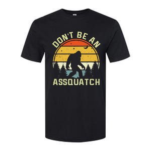 DonT Be An Sasquatch . Funny Sasquatch Softstyle CVC T-Shirt