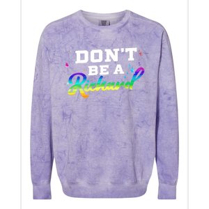 DonT Be A Richard (Dick) Funny Gift Design Idea Cute Gift Colorblast Crewneck Sweatshirt