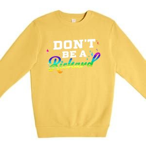 DonT Be A Richard (Dick) Funny Gift Design Idea Cute Gift Premium Crewneck Sweatshirt