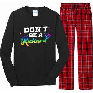 DonT Be A Richard (Dick) Funny Gift Design Idea Cute Gift Long Sleeve Pajama Set