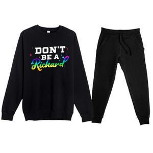 DonT Be A Richard (Dick) Funny Gift Design Idea Cute Gift Premium Crewneck Sweatsuit Set