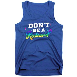 DonT Be A Richard (Dick) Funny Gift Design Idea Cute Gift Tank Top