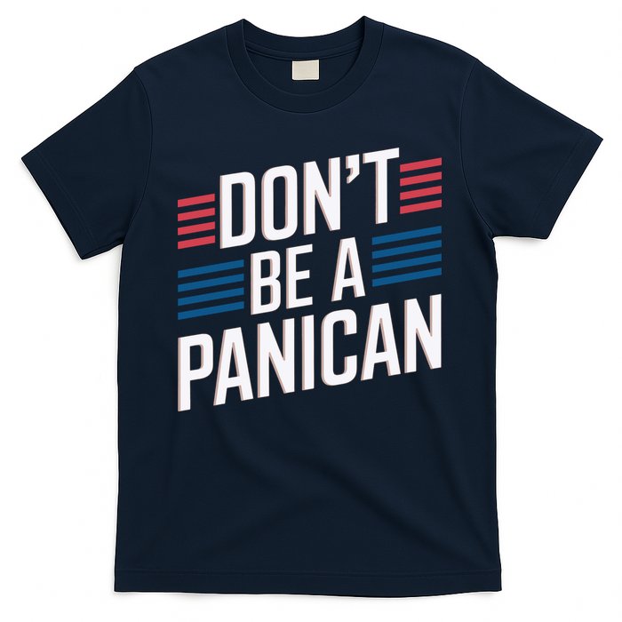 Dont Be A PANICAN Funny T-Shirt