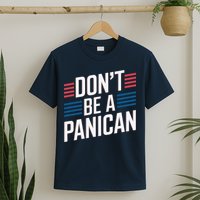 Dont Be A PANICAN Funny T-Shirt