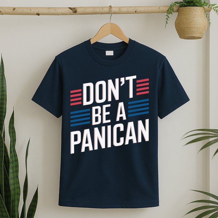 Dont Be A PANICAN Funny T-Shirt