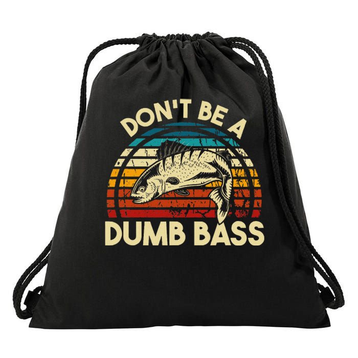 DonT Be A Dumb Bass Funny Fishing Quote Funny Fishing Meme Love Drawstring Bag