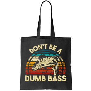 DonT Be A Dumb Bass Funny Fishing Quote Funny Fishing Meme Love Tote Bag