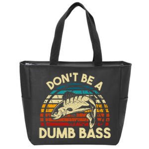 DonT Be A Dumb Bass Funny Fishing Quote Funny Fishing Meme Love Zip Tote Bag