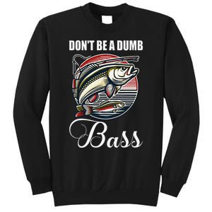 DonT Be A Dumb Bass Funny Fishing Quote Funny Fishing Meme Gift Sweatshirt