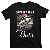 DonT Be A Dumb Bass Funny Fishing Quote Funny Fishing Meme Gift T-Shirt