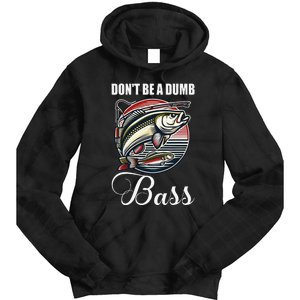 DonT Be A Dumb Bass Funny Fishing Quote Funny Fishing Meme Gift Tie Dye Hoodie