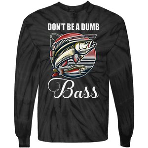 DonT Be A Dumb Bass Funny Fishing Quote Funny Fishing Meme Gift Tie-Dye Long Sleeve Shirt