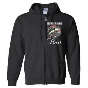 DonT Be A Dumb Bass Funny Fishing Quote Funny Fishing Meme Gift Full Zip Hoodie