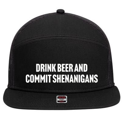 Drink Beer And Commit Shenanigans 7 Panel Mesh Trucker Snapback Hat