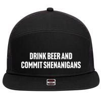 Drink Beer And Commit Shenanigans 7 Panel Mesh Trucker Snapback Hat