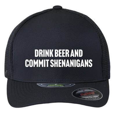 Drink Beer And Commit Shenanigans Flexfit Unipanel Trucker Cap