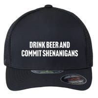Drink Beer And Commit Shenanigans Flexfit Unipanel Trucker Cap