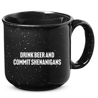 Drink Beer And Commit Shenanigans 15oz Campfire Ceramic Mug