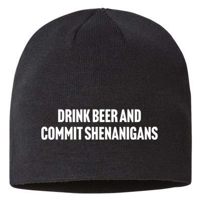 Drink Beer And Commit Shenanigans Sustainable Beanie