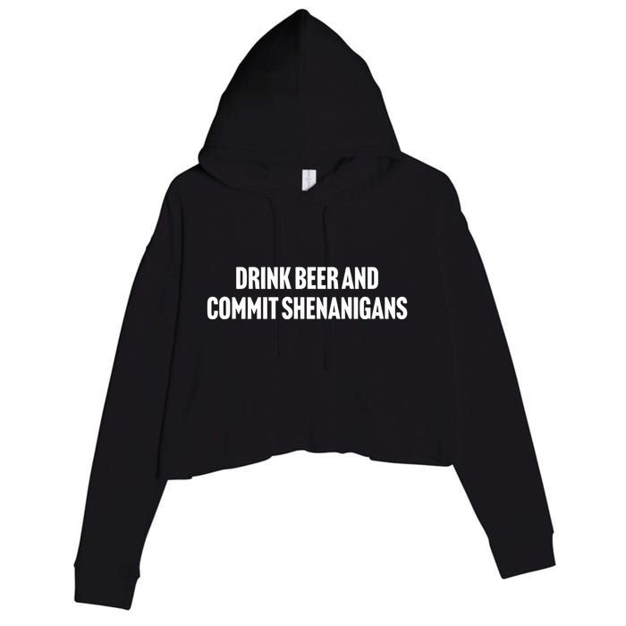Drink Beer And Commit Shenanigans Crop Fleece Hoodie