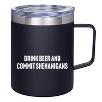 Drink Beer And Commit Shenanigans 12oz Stainless Steel Coffee Mug