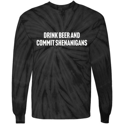 Drink Beer And Commit Shenanigans Tie-Dye Long Sleeve Shirt