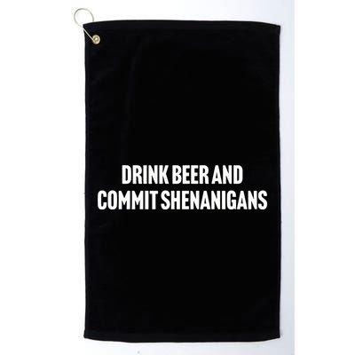 Drink Beer And Commit Shenanigans Golf Towel
