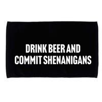 Drink Beer And Commit Shenanigans Microfiber Hand Towel